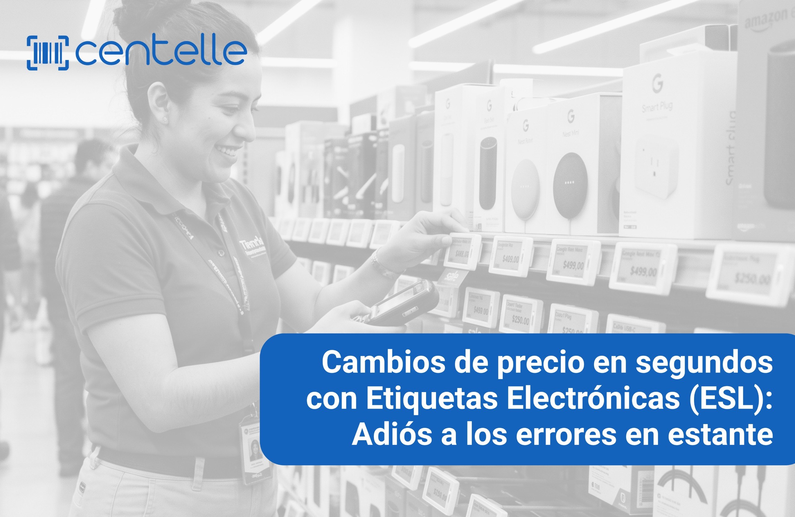 Etiquetas Electrónicas (ESL) en estante: cómo dejar de imprimir precios cada semana y empezar a cambiar miles de productos con un solo clic